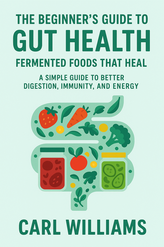 The Beginner’s Guide to Gut Health – Fermented Foods That Heal – book cover